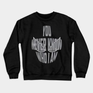 You Never Know Who I Am - 02 Crewneck Sweatshirt